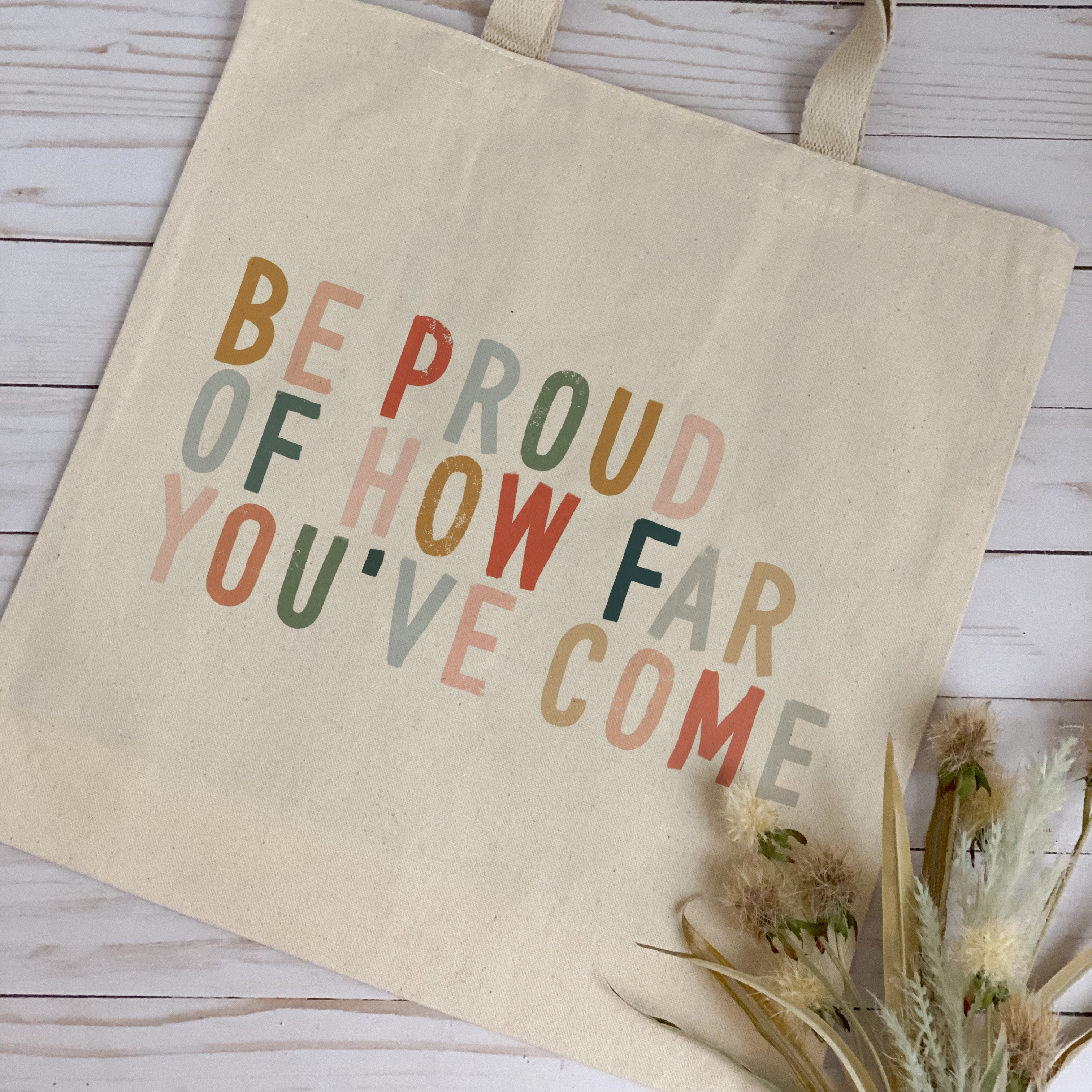 Tote Bag | Be Proud Of How Far You've Come – swaygirls